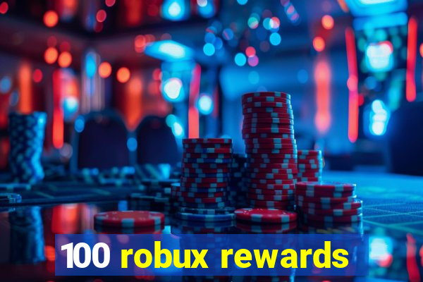 100 robux rewards